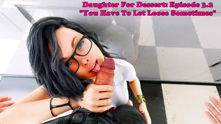 Daughter For Dessert: Episode 3.2. You Have To Let Loose Sometimes