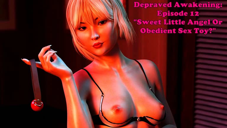 Depraved Awakening: Episode 12. Sweet Little Angel Or Obedient Sex Toy?