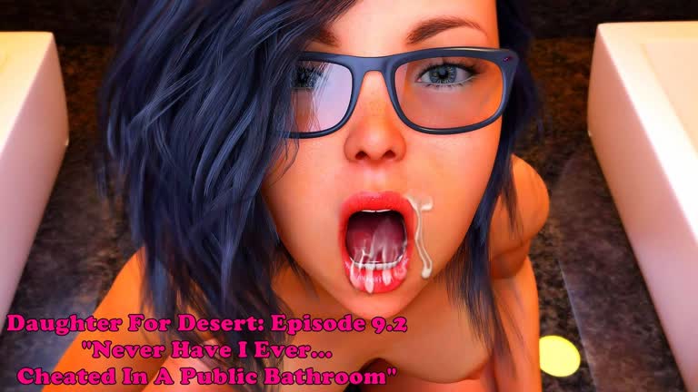 Daughter For Dessert: Episode 9.2. Never Have I Ever... Cheated In A Public Bathroom
