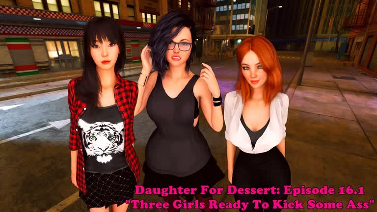 Daughter For Dessert: Episode 16.1. Three Girls Ready To Kick Some Ass