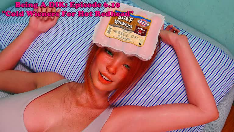 Being A DIK: Episode 6.10. Cold Wieners For Hot Redhead