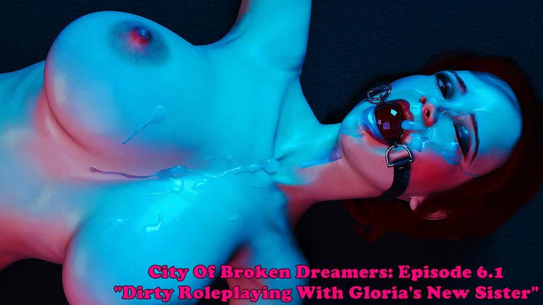 City Of Broken Dreamers: Episode 6.1. Dirty Role-Playing With Gloria's New Sister