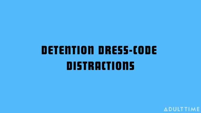 AdultTime-Lez Be Bad: Detention Dress Code Distraction