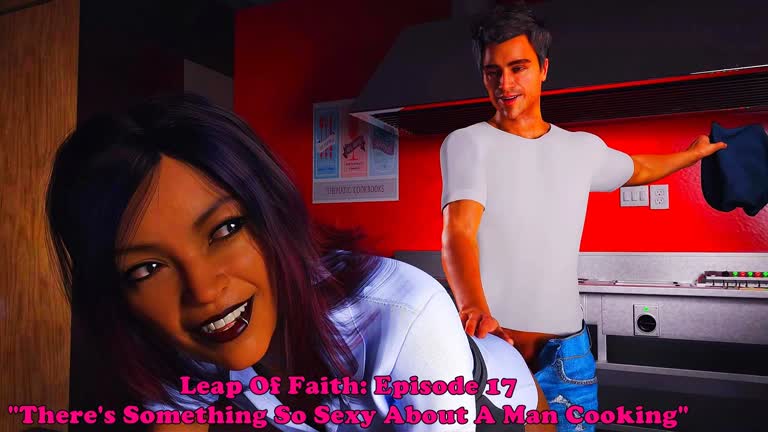 Leap Of Faith: Episode 17. There's Something So Sexy About A Man Cooking