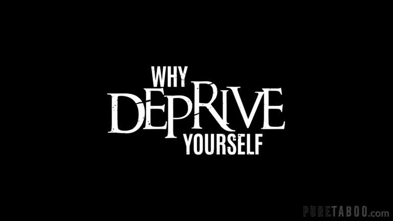 PureTaboo-Why Deprive Yourself