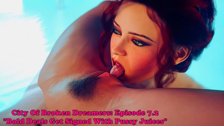 City Of Broken Dreamers: Episode 7.2. Bold Deals Get Signed With Pussy Juices
