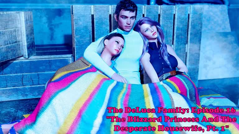 The DeLuca Family: Episode 16. The Blizzard Princess And The Desperate Housewife, Pt. 1