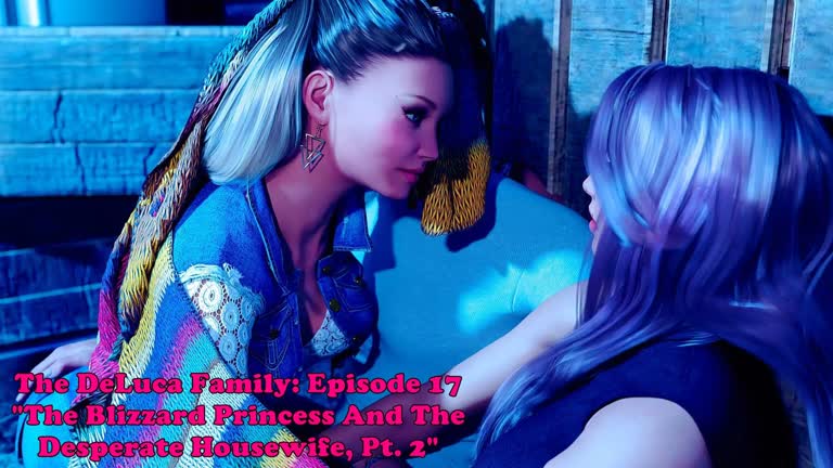 The DeLuca Family: Episode 17. The Blizzard Princess And The Desperate Housewife, Pt. 2