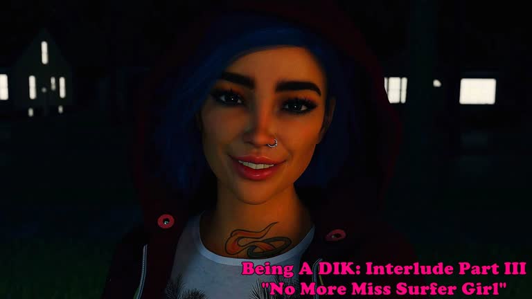 Being A DIK: Interlude Pt. 3 - No More Miss Surfer Girl