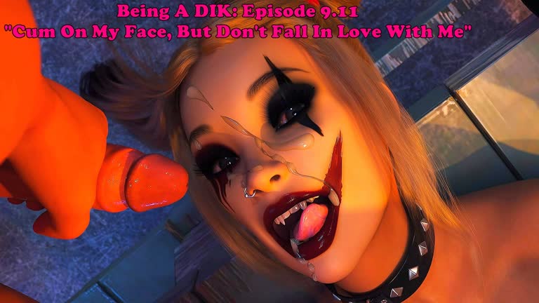 Being A DIK: Episode 9.11. Cum On My Face, But Don't Fall In Love With Me