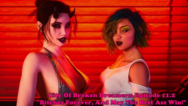 City Of Broken Dreamers: Episode 11.2. Bitches Forever, And May The Best Ass Win!