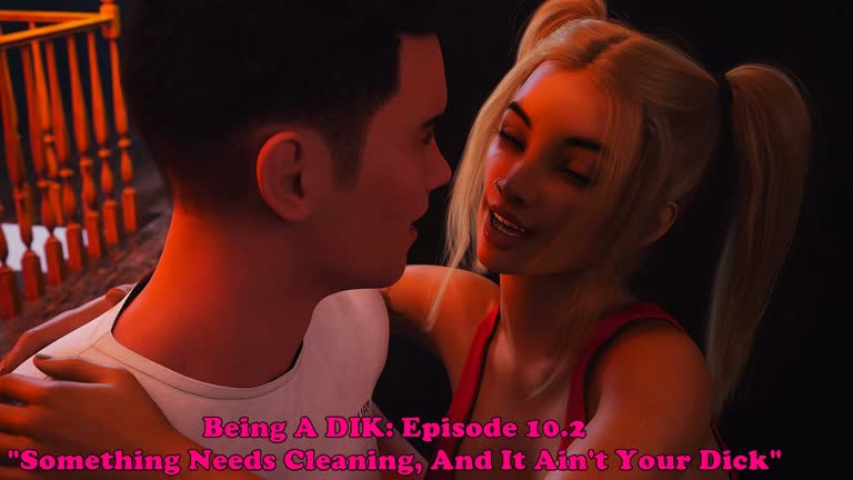 Being A DIK: Episode 10.2. Something Needs Cleaning, And It Ain't Your Dick