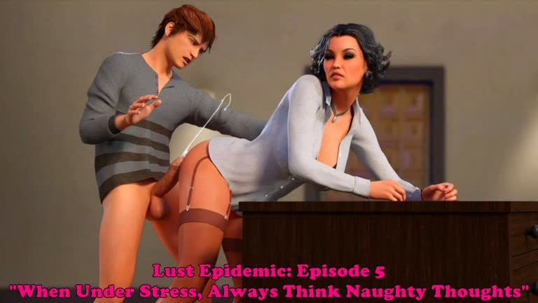 Lust Epidemic: Episode 5. When Under Stress, Always Think Naughty Thoughts