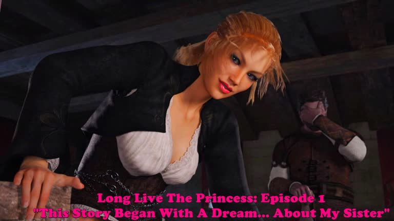 Long Live The Princess: Episode 1. This Story Began With A Dream... About My Sister