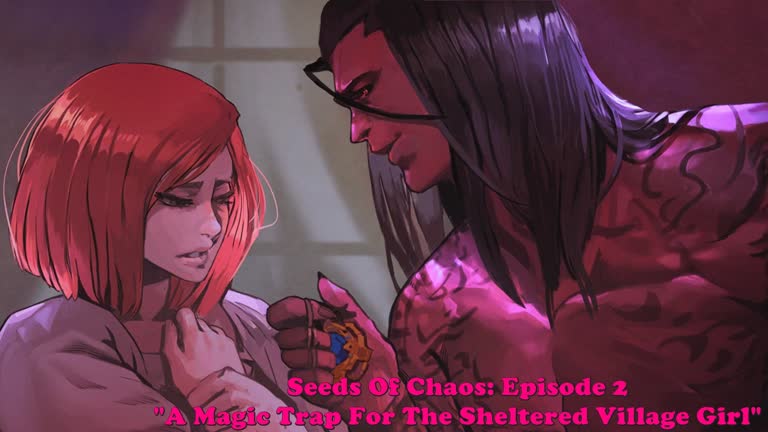 Seeds Of Chaos: Episode 2. A Magic Trap For The Sheltered Village Girl