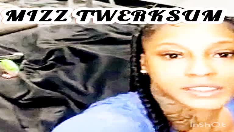 MIZZ TWERKSUM! JUICY ASS!