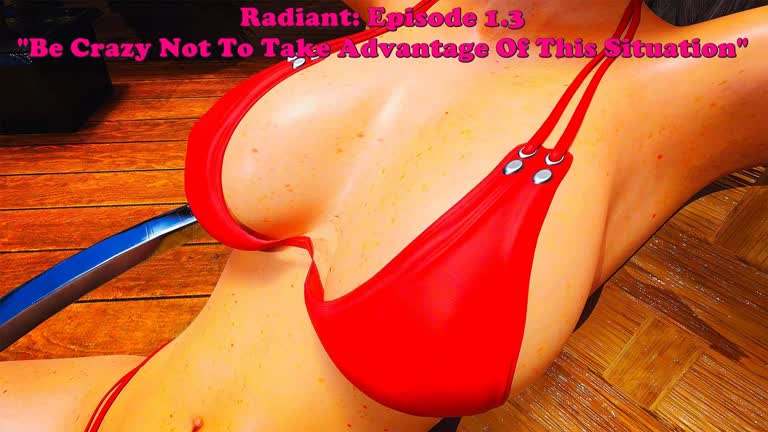 Radiant: Episode 1.3. Be Crazy Not To Take Advantage Of This Situation