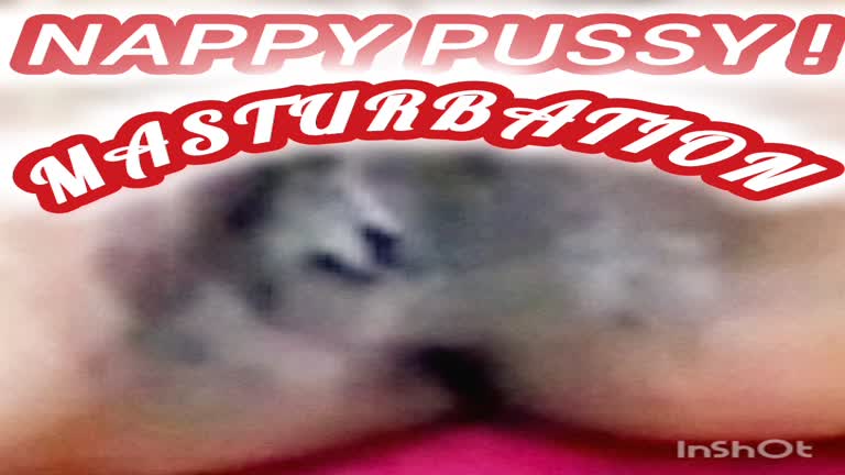 NAPPY PUSSY MASTURBATION!♡