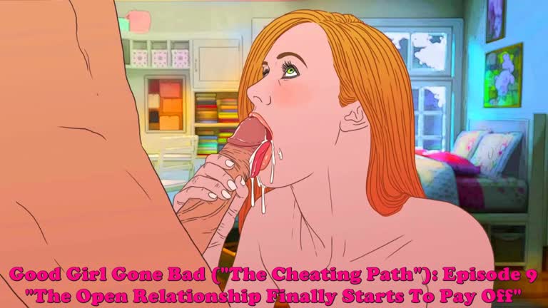 Good Girl Gone Bad [The Cheating Path]: Episode 9. The Open Relationship Finally Starts To Pay Off