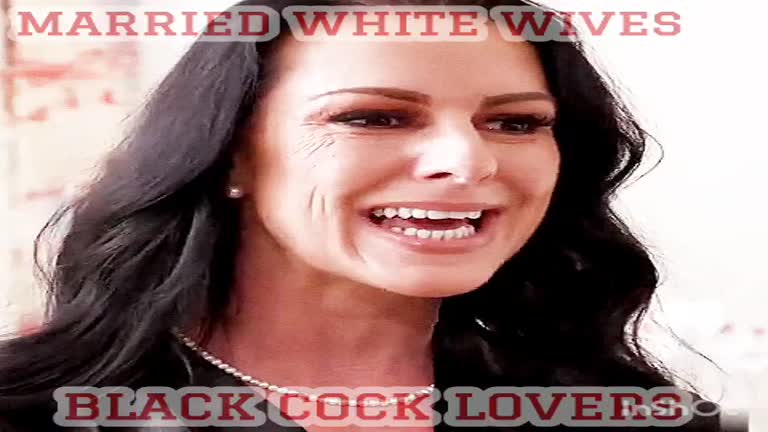 MARRIED WHITE WIVES! BLACK COCK LOVERS!