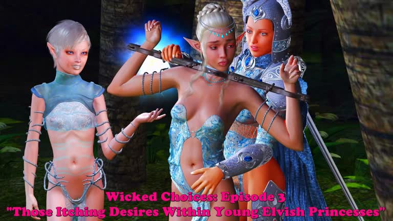 Wicked Choices: Episode 3. Those Itching Desires Within Young Elvish Princesses